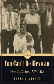 You Can't Be Mexican, You Talk Just Like Me