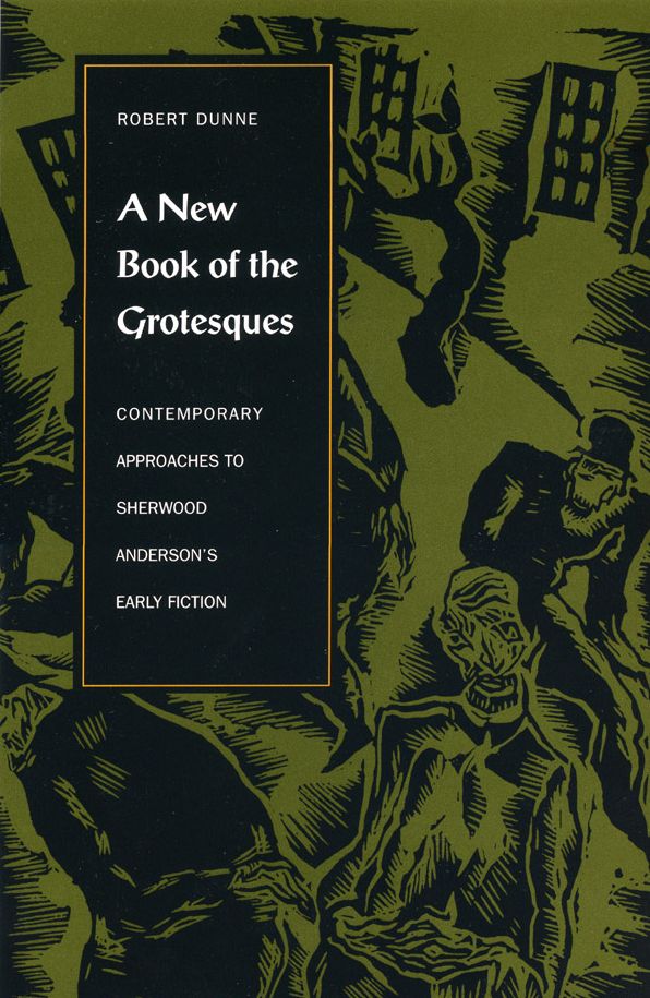 A New Book of the Grotesques: Contemporary Approaches to Sherwood Anderson's Early Fiction
