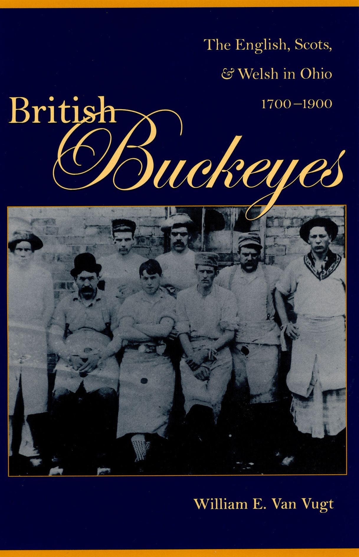 British Buckeyes: The English, Scots, amd Welsh in Ohio, 1700-1900