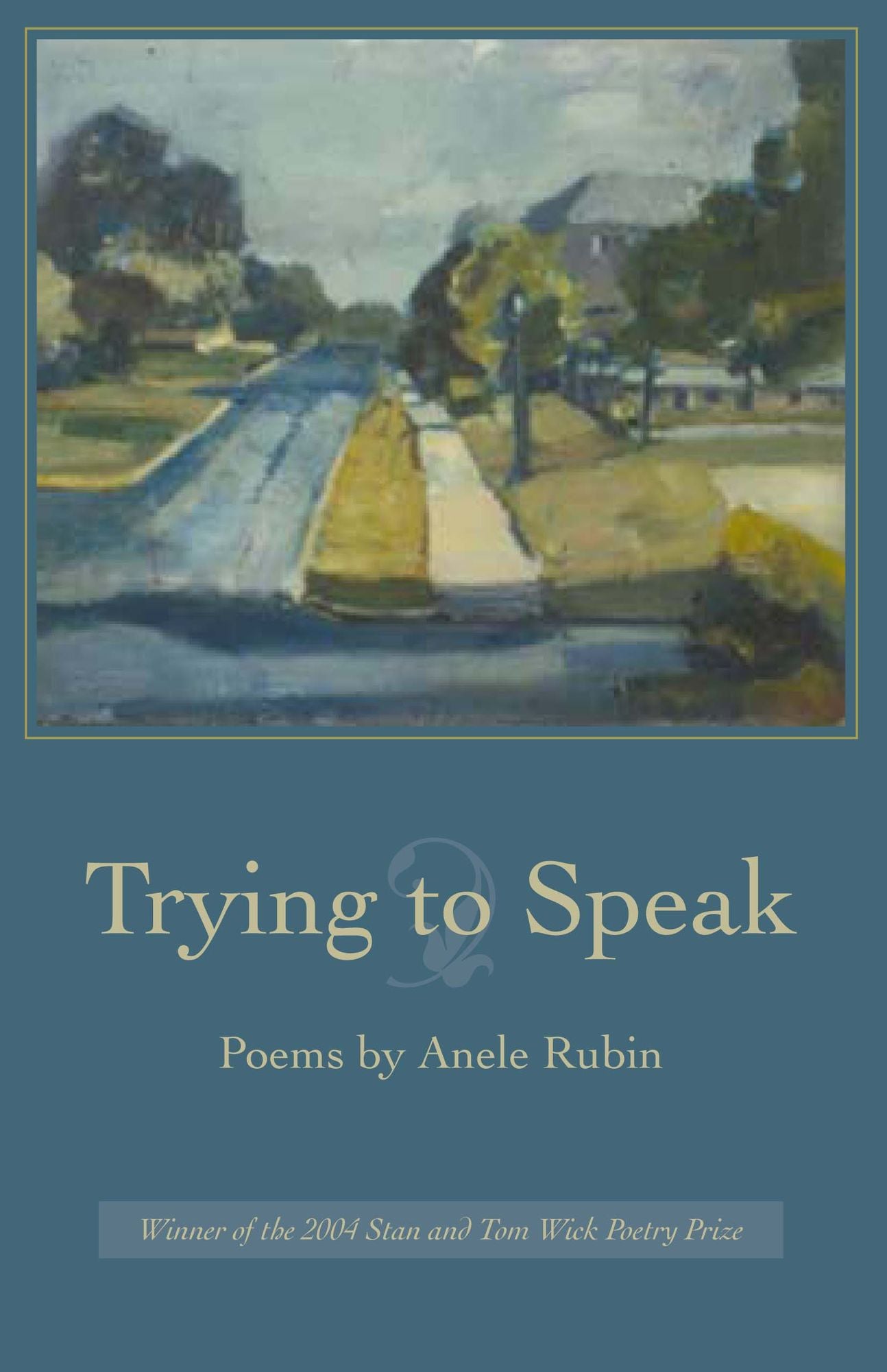 Trying to Speak: Poems (Wick Poetry First Book Series)