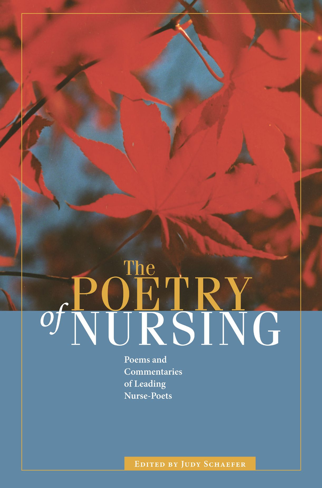 The Poetry of Nursing: Poems and Commentaries of Leading Nurse- Poets