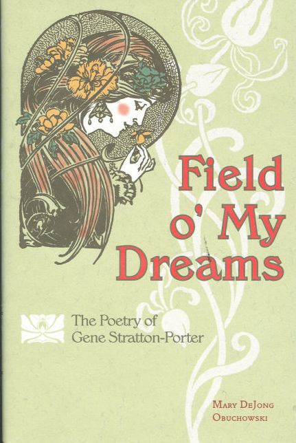 Field O' My Dreams: The Collected Poems of Gene Stratton-Porter