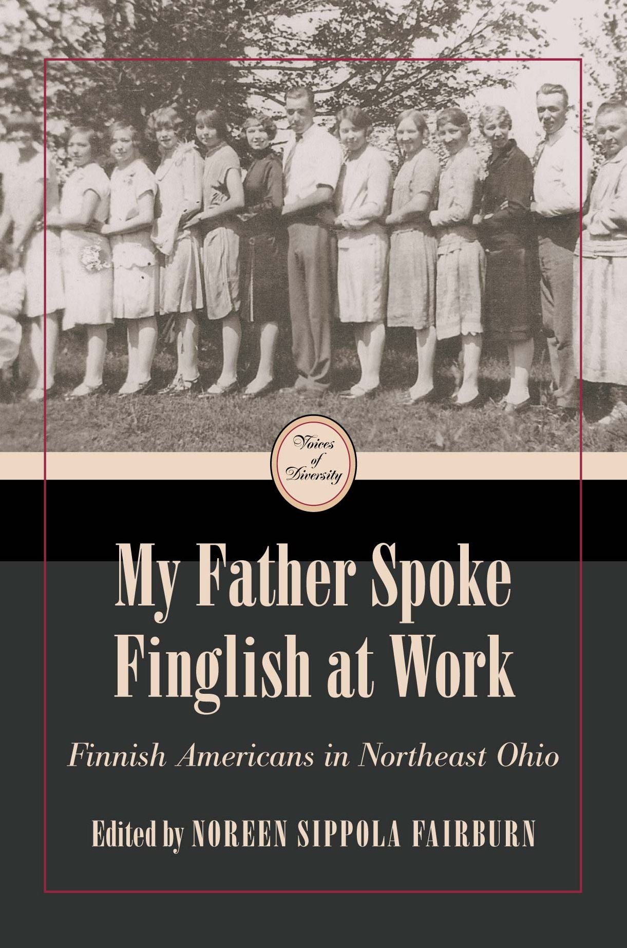My Father Spoke Finglish at Work: Finnish Americans in Northeast Ohio