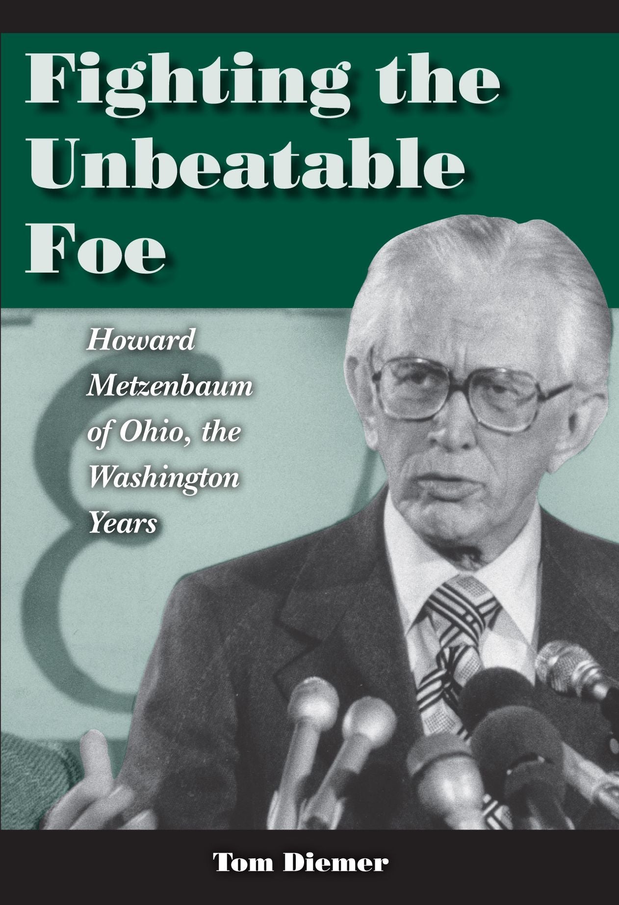 Fighting the Unbeatable Foe: Howard Metzenbaum of Ohio, the Washington Years