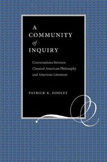 A Community of Inquiry: Conversations Between Classical American Philosophy and American Literature
