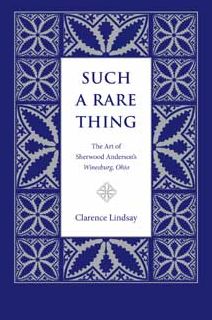 Such a Rare Thing: The Art of Sherwood Anderson's Winesburg, Ohio