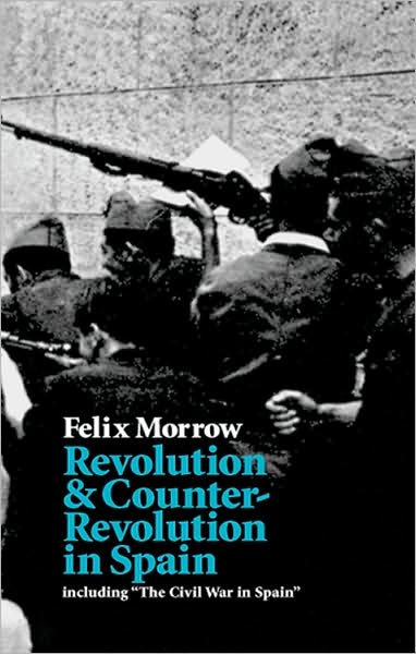 Revolution and Counter-Revolution in Spain: Including The Civil War in Spain