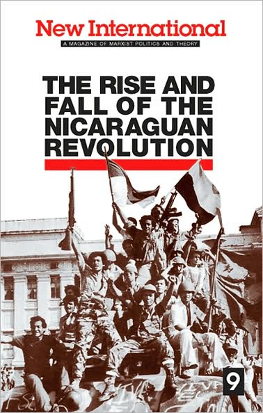 New International no. 9: The Rise and Fall of the Nicaraguan Revolution / Seigle