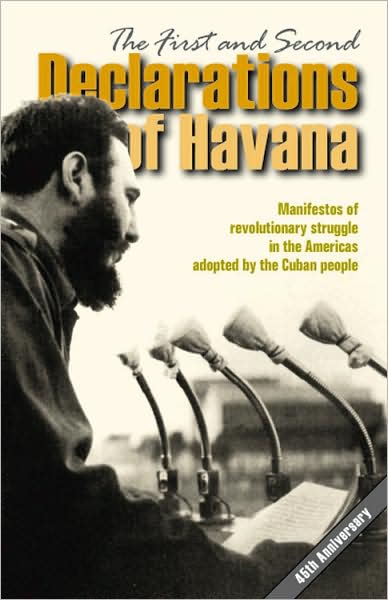 First and Second Declarations of Havana: Manifestos of revolutionary struggle in the Americas adopted by the Cuban People