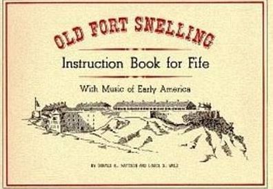 Old Fort Snelling Instruction Book for Fife, with Music of Early America
