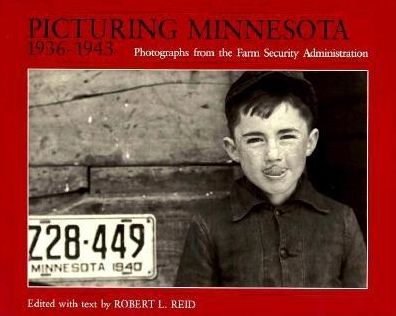 Picturing Minnesota, 1936-1943: Photographs from the Farm Security Administration