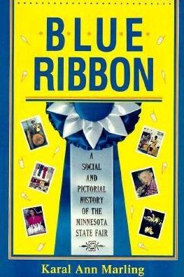 Blue Ribbon: A Social and Pictorial History of the Minnesota State Fair