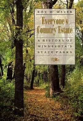 Everyone's Country Estate: A History of Minnesota's State Parks