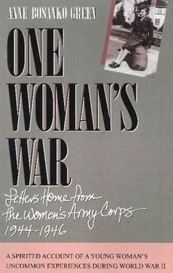 One Woman's War: Letters Home from the Women's Army Corp, 1944-1946