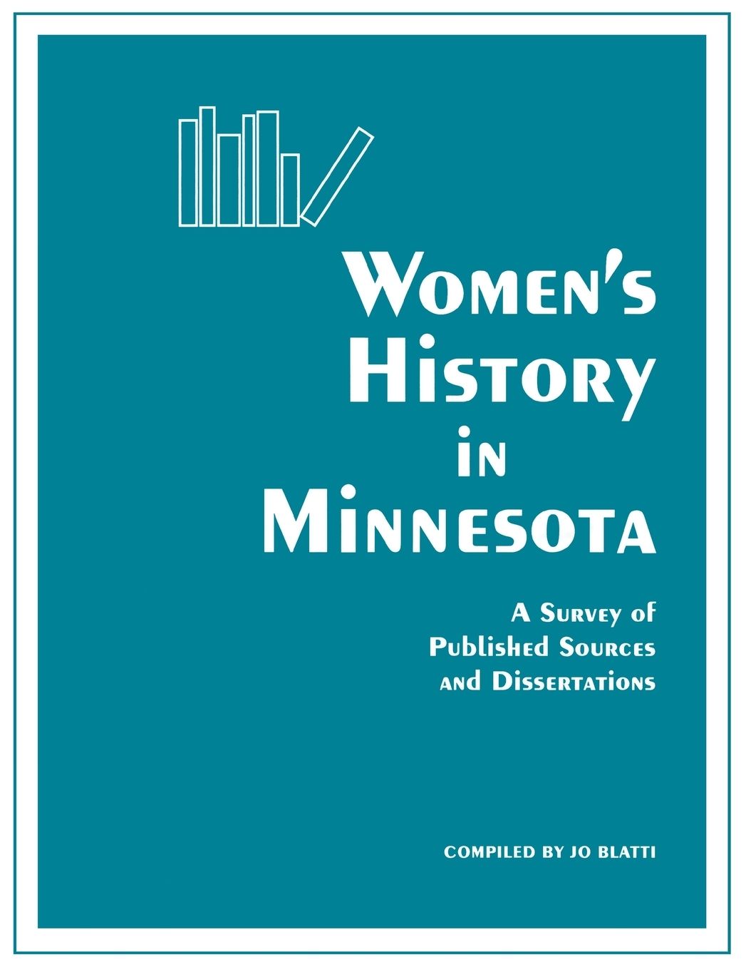 Women's History in Minnesota: A Survey of Published Sources and Dissertations