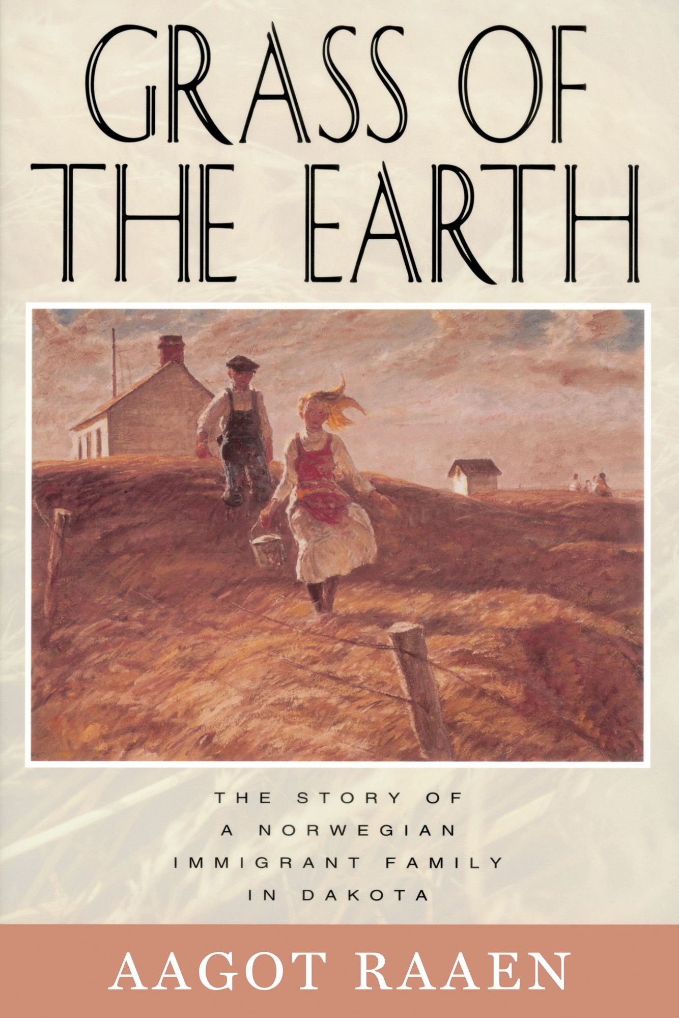 Grass of the Earth: Immigrant Life in the Dakota Country
