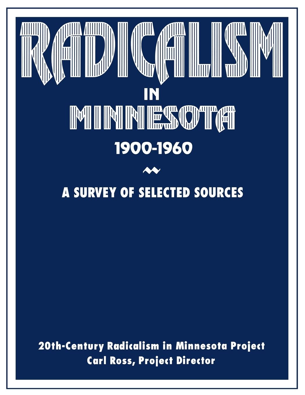 Radicalism in Minnesota, 1900-1960: A Survey of Selected Sources