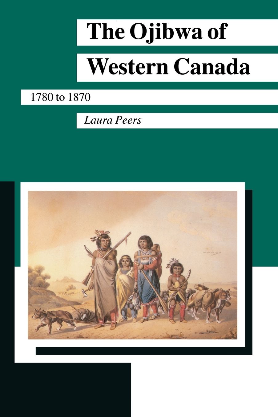 The Ojibwa of Western Canada, 1780 to 1870