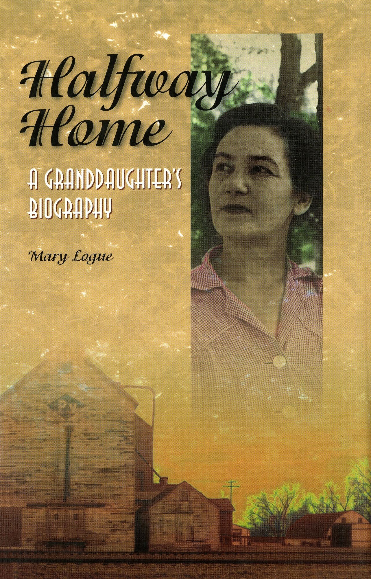 Halfway Home: A Granddaughter's Biography