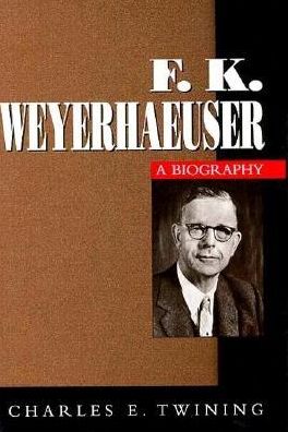 F. K. Weyerhaeuser: A Biography