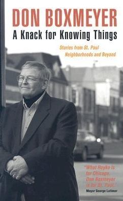 A Knack for Knowing Things: Stories from St. Paul Neighborhoods and Beyond