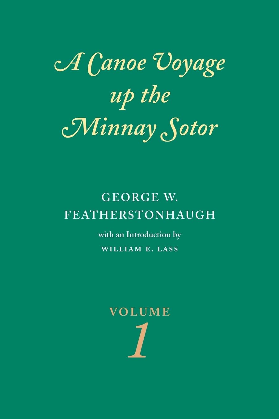 A Canoe Voyage up the Minnay Sotor (Volume 1)