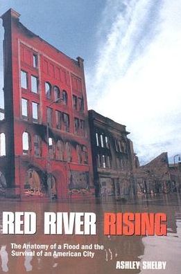 Red River Rising: The Anatomy of a Flood and the Survival of an American City