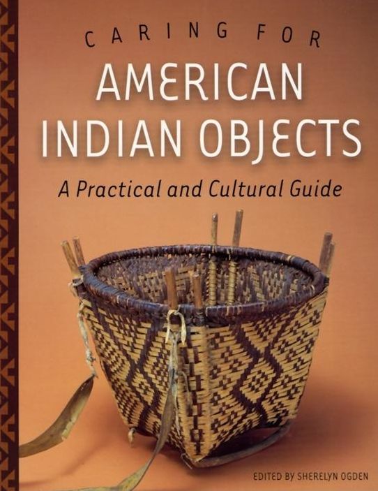 Caring for American Indian Objects: A Practical and Cultural Guide