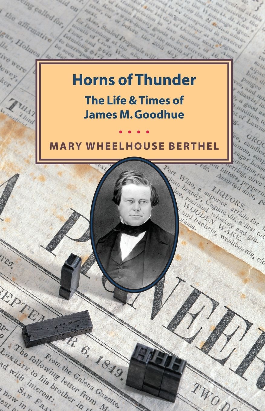 Horns Of Thunder: The Life And Times Of James M. Goodhue