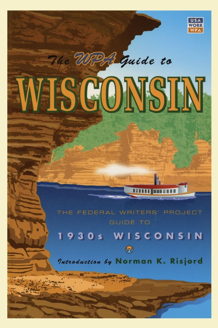 WPA Guide to Wisconsin: The Federal Writers' Project Guide to 1930s Wisconsin