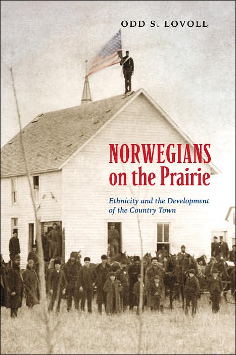 Norgwegians on the Prairie: Ethnicity and the Development of the Country Town
