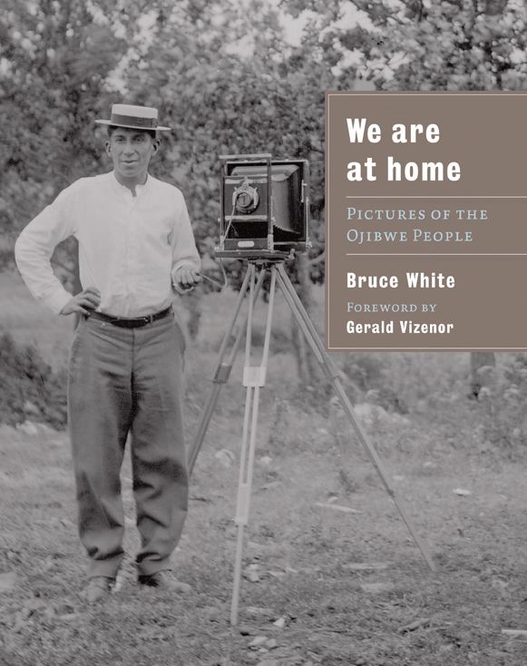 We Are at Home: Pictures of the Ojibwe People