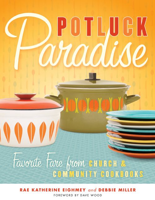 Potluck Paradise: Favorite Fare from Church and Community Cookbooks