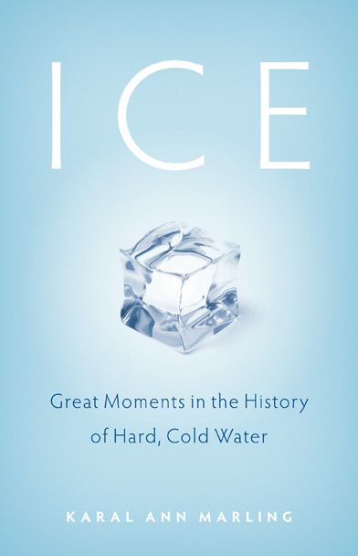 Ice: Great Moments in the History of Hard, Cold Water