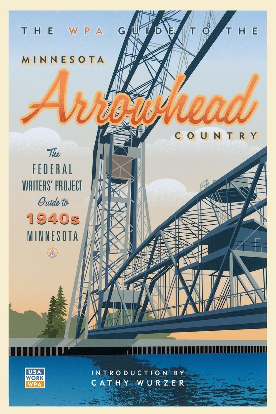 The WPA Guide to the Minnesota Arrowhead Country: The Federal Writers' Project Guide to 1930s Minnesota
