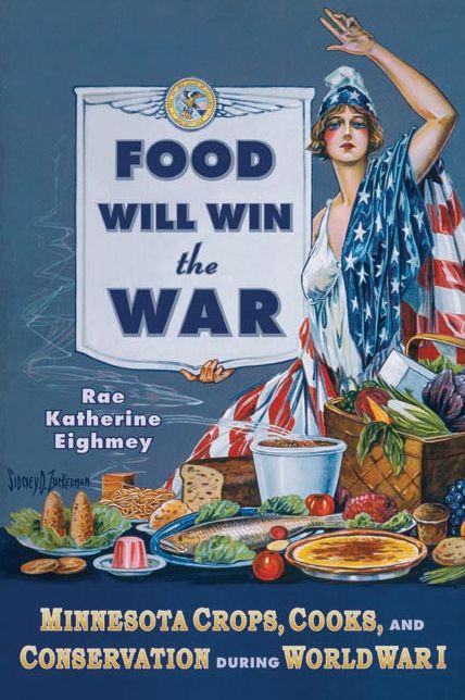 Food Will Win the War: Minnesota Crops, Cooks, and Conservation During World War I