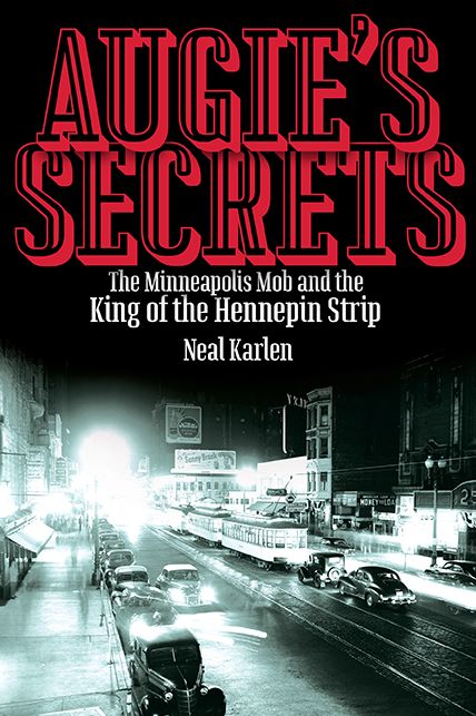 Augie's Secrets: The Minneapolis Mob and the King of the Hennepin Strip