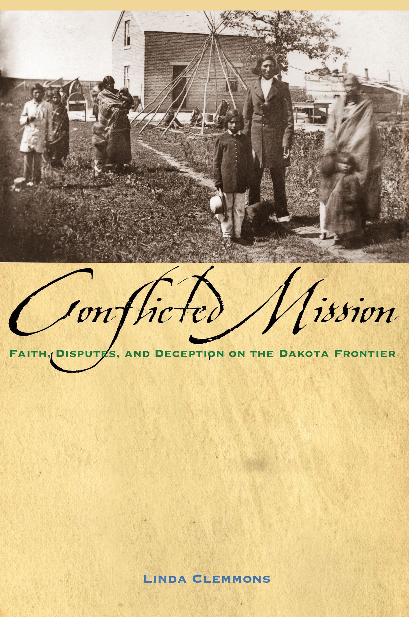 The Conflicted Mission: Faith, Disputes, and Deception on the Dakota Frontier