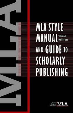 MLA Style Manual and Guide to Scholarly Publishing