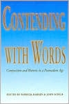 Contending with Words: Composition and Rhetoric in a Postmodern Age