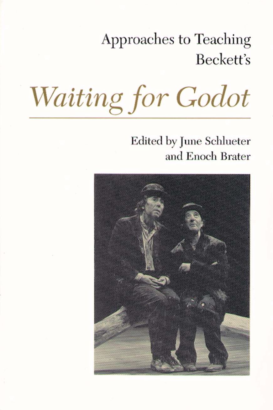 Approaches to Teaching Beckett's Waiting for Godot (Approaches to Teaching World Literature Series #34)