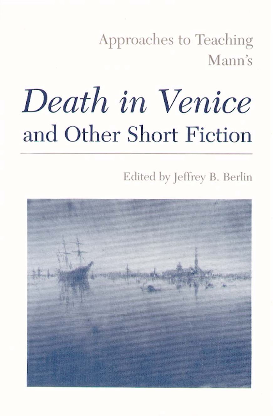 Approaches to Teaching Mann's "Death in Venice" and Other Short Fiction