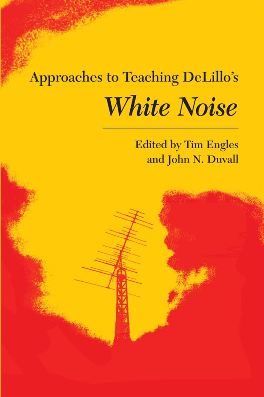Approaches to Teaching Delillo's White Noise