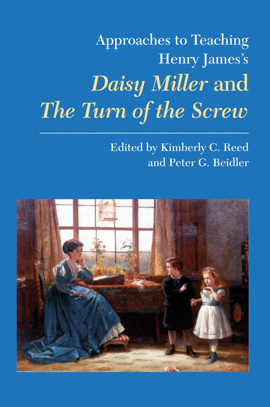 Approaches to Teaching Henry James's Daisy Miller and the Turn of the Screw