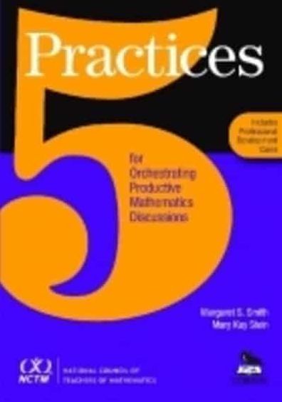 5 Practices for Orchestrating Productive Mathematics Discussions