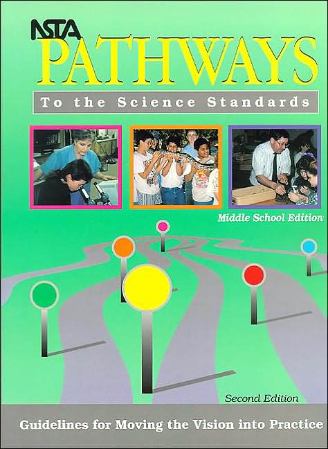 NSTA Pathways to the Science Standards: Guidelines for Moving the Vision into Practice, Middle School Edition
