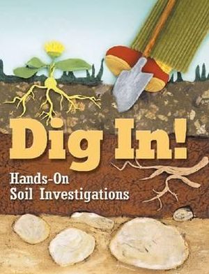 Dig In!: Hands-on Soil Investigations