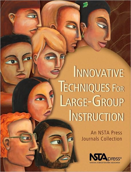 Innovative Techniques for Large-Group Instruction: An NSTA Press Journals Collection