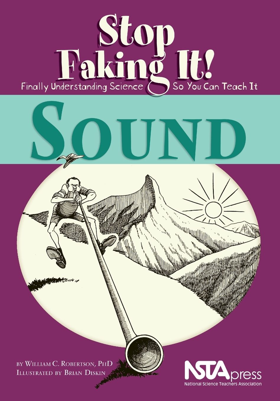 Sound: Stop Faking It! Finally Understanding Science So You Can Teach It