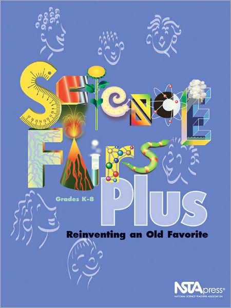 Science Fairs Plus: Reinventing an Old Favorite, Grades K-8